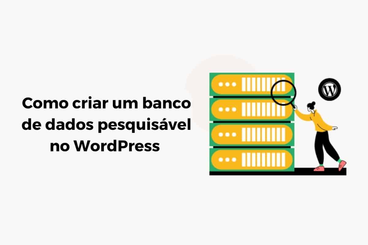 Como Criar Um Banco De Dados Pesquis Vel No Wordpress